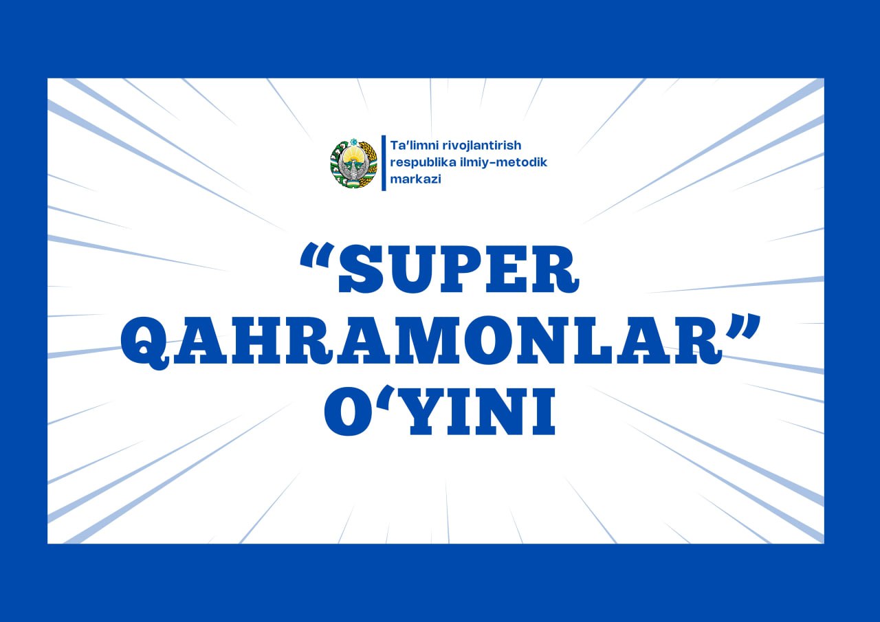 “Super qahramonlar”: kreativ fikrlashni oshiruvchi o‘yin